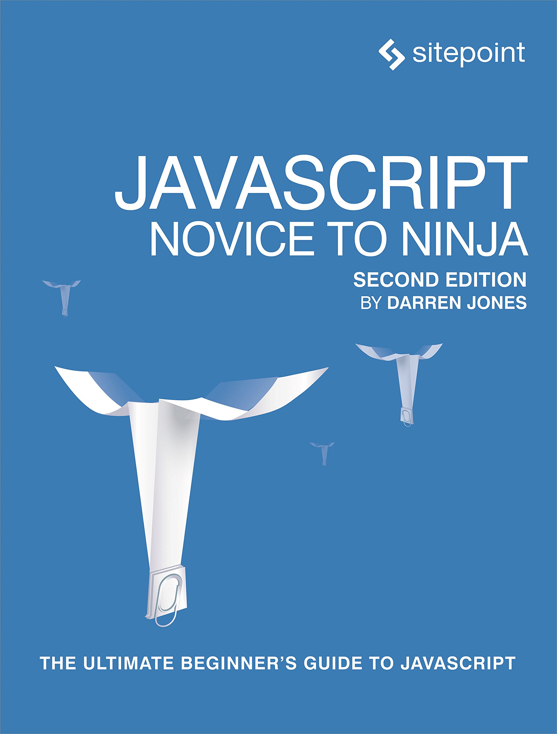 JavaScript – Novice to Ninja 2e: The Ultimate Beginner's Guide to JavaScript