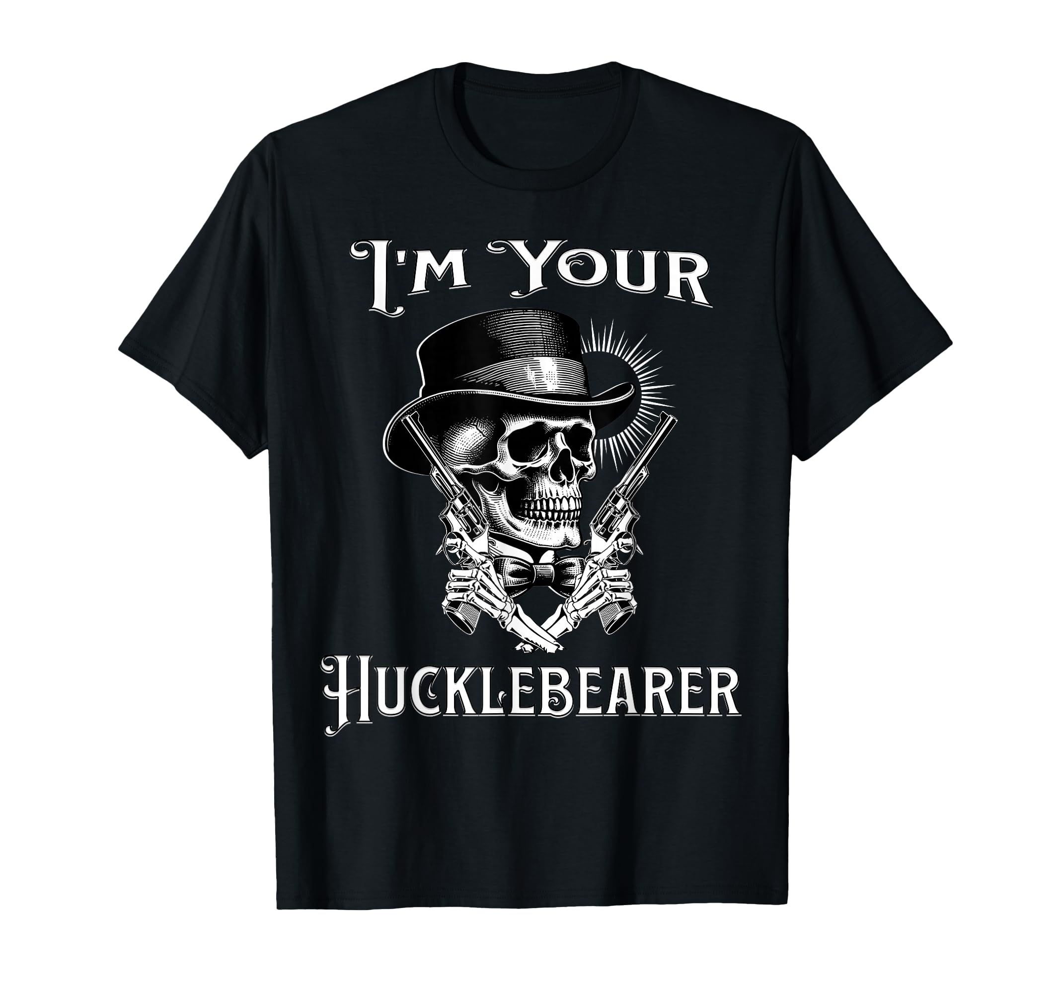 I'm Your Hucklebearer T-Shirt