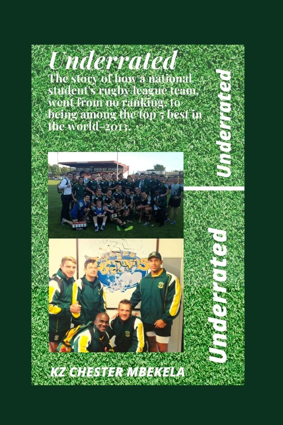 Underrated: The story of how a national student's rugby league team, went from no ranking, to being among the top 5 best in the world-2013.
