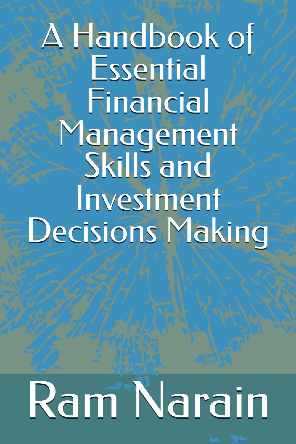 A Handbook of Essential Financial Management Skills and Investment Decisions Making