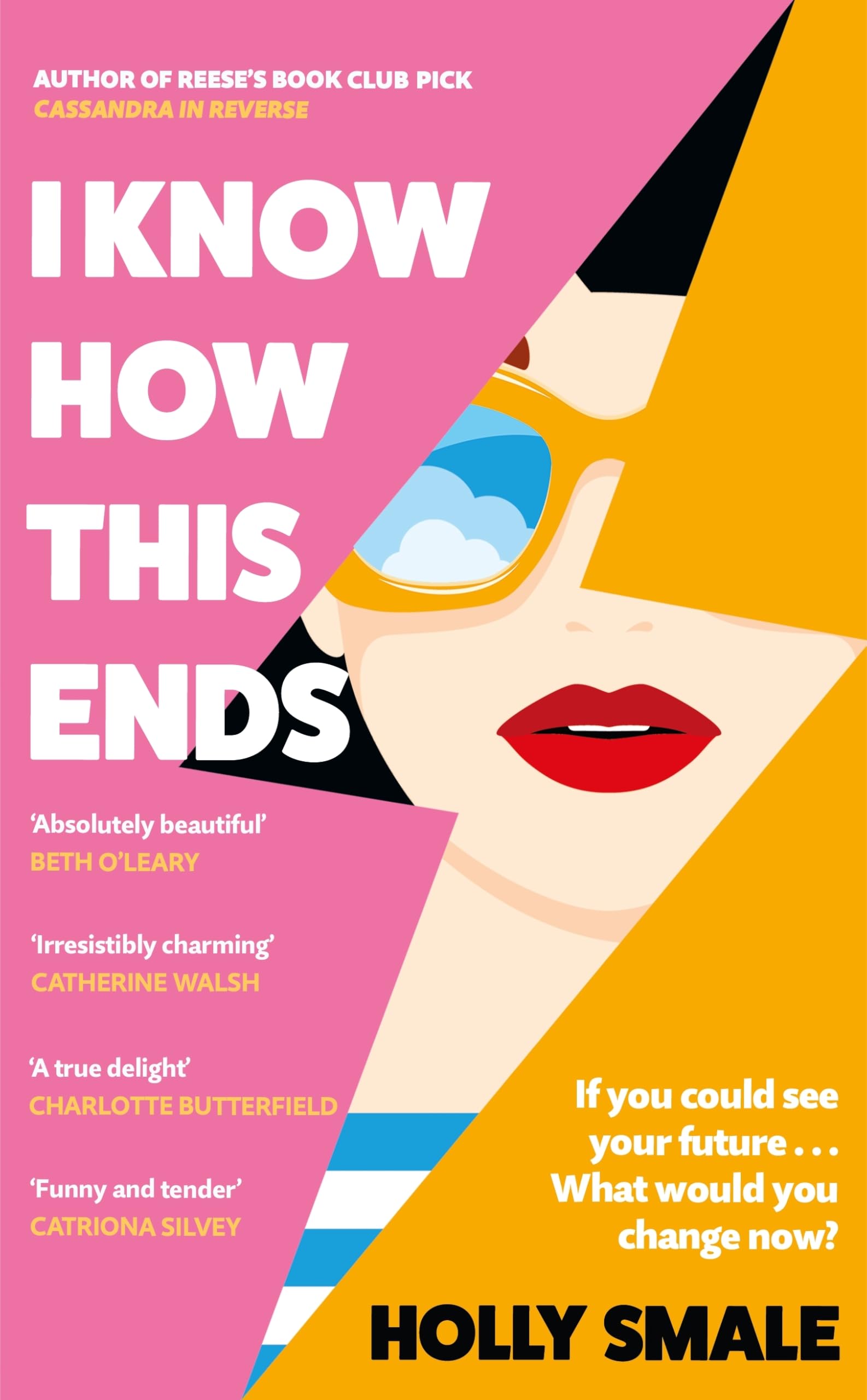 I Know How This Ends: A funny, feel-good, romantic novel from the bestselling author of Reese’s Book Club pick Cassandra in Reverse