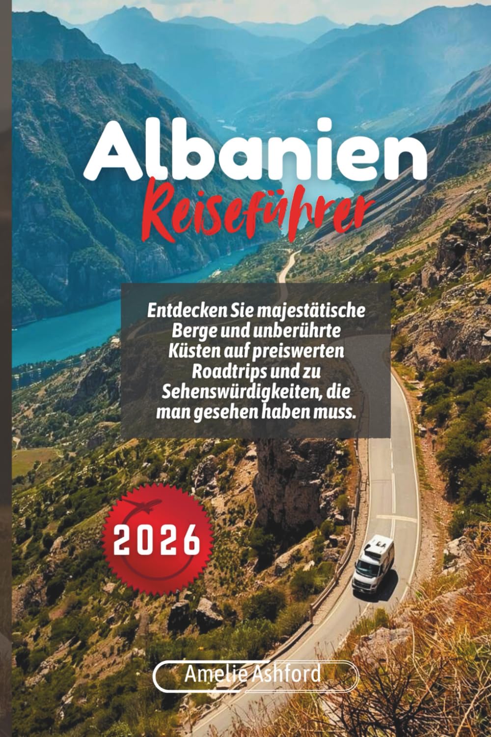 Albanien Reiseführer 2026: Entdecken Sie majestätische Berge und unberührte Küsten auf preiswerten Roadtrips und zu Sehenswürdigkeiten, die man gesehen haben muss.