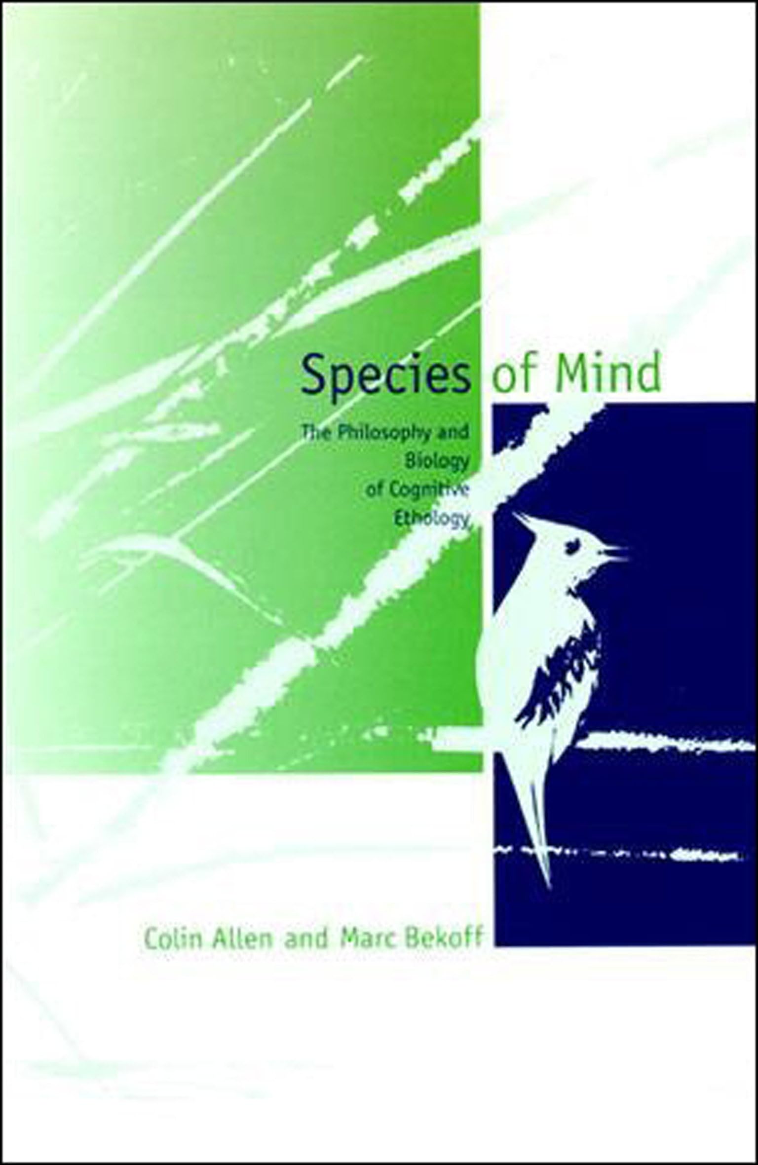 Species of Mind: The Philosophy and Biology of Cognitive Ethology (A Bradford Book)