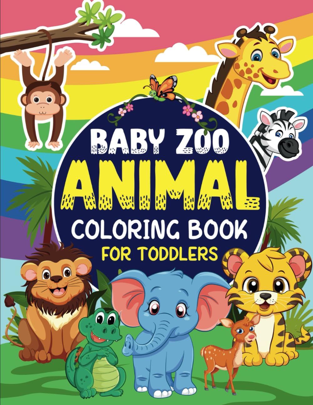 Baby Zoo Animals Coloring Book For Toddlers: Preschool Activity Workbook For Preschoolers, & Kindergarteners, perfect for Schools, Homeschool, Daycare Centers, Kids Clubs, Kids Nursery