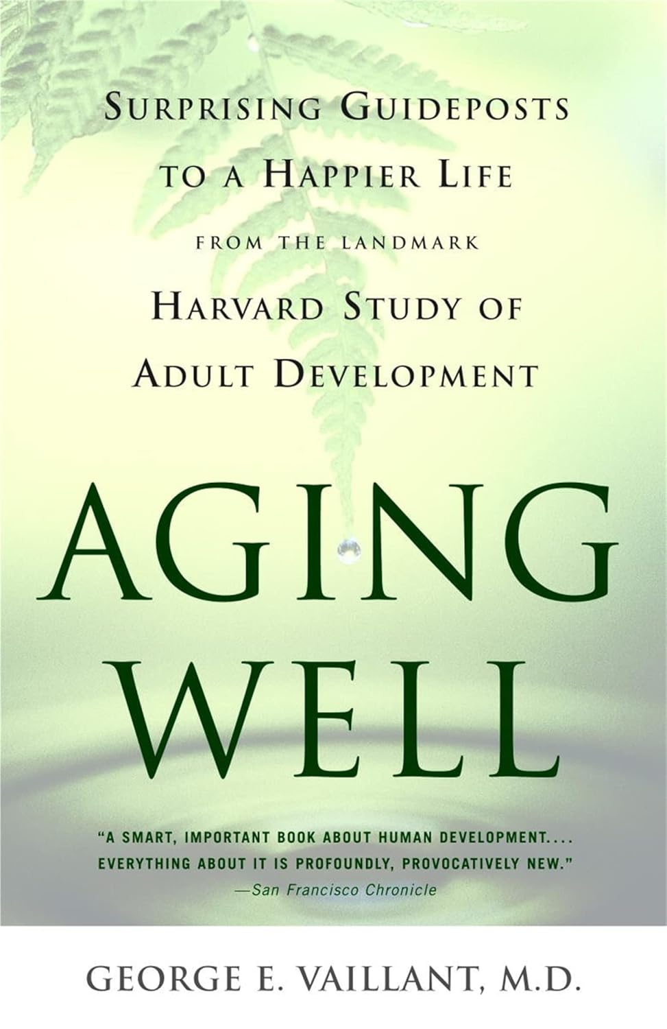 Harvard Study Of Adult Development Aging Well: Surprising Guideposts to a Happier Life from the Landmark