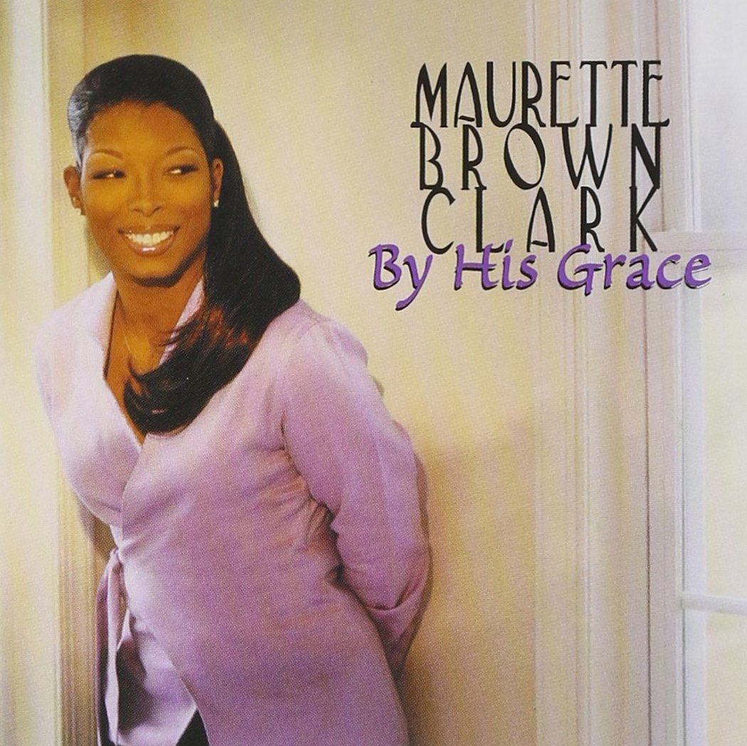Clark Maurette Brown By His Grace Amazon Com Music