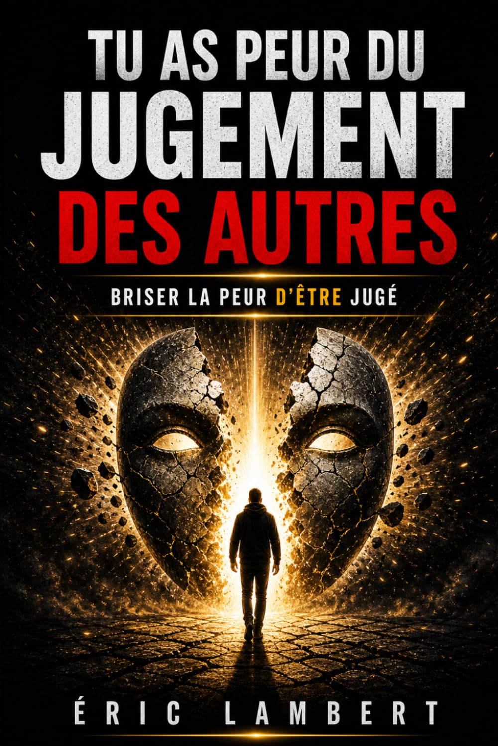 Tu as peur du jugement des autres: Se libérer du regard des autres