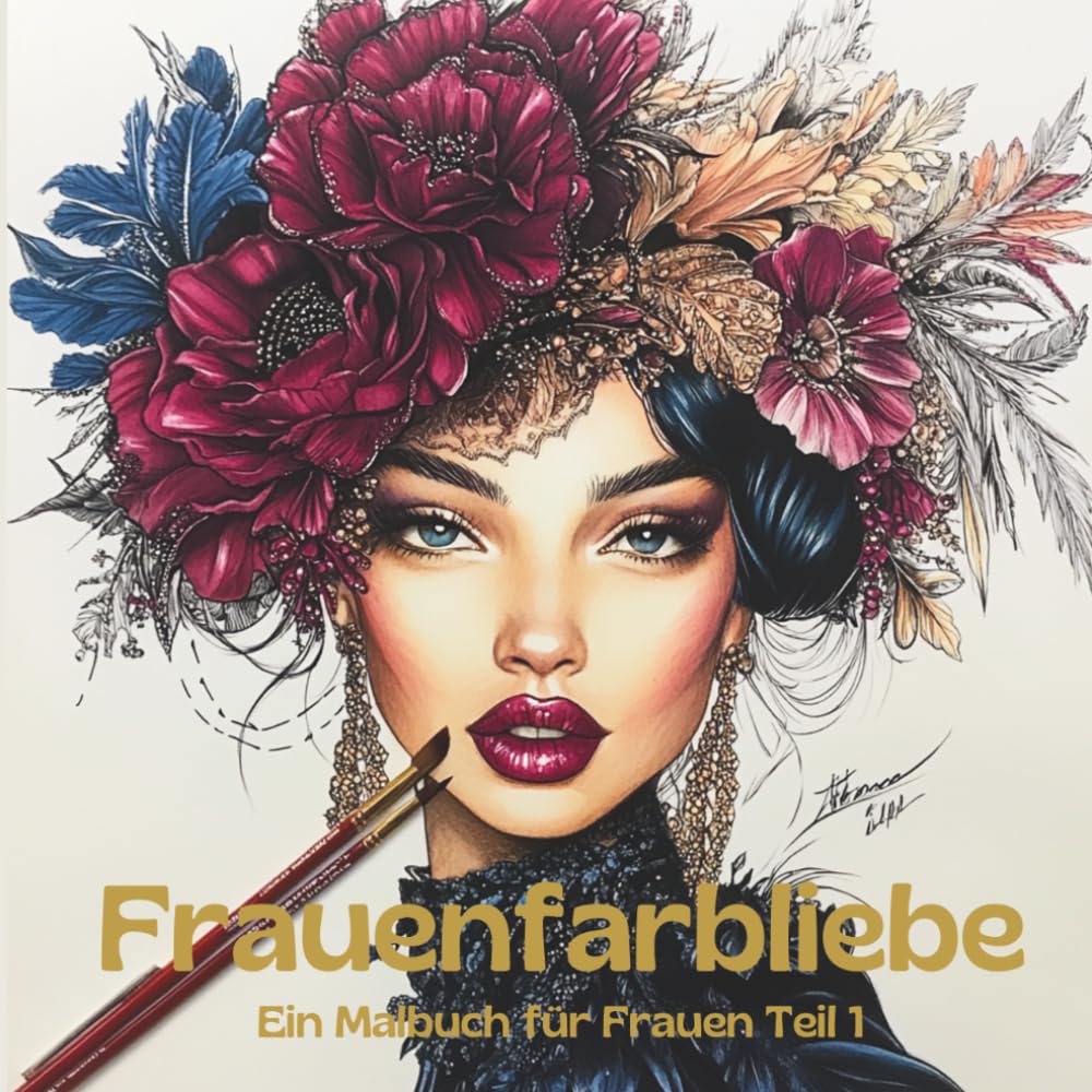 Frauenfarbliebe: Malbuch für Frauen mit kraftvollen Frauenportraits & inspirierenden Botschaften. Kreative Me-Time, mehr Selbstliebe, Achtsamkeit, Entspannung und Verbindung zu dir selbst.