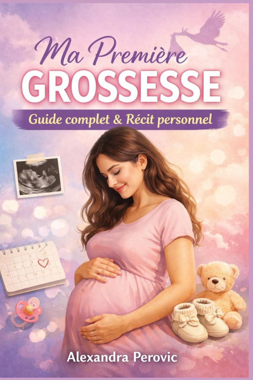 Ma première grossesse (du début à l’accouchement): Guide complet et récit personnel