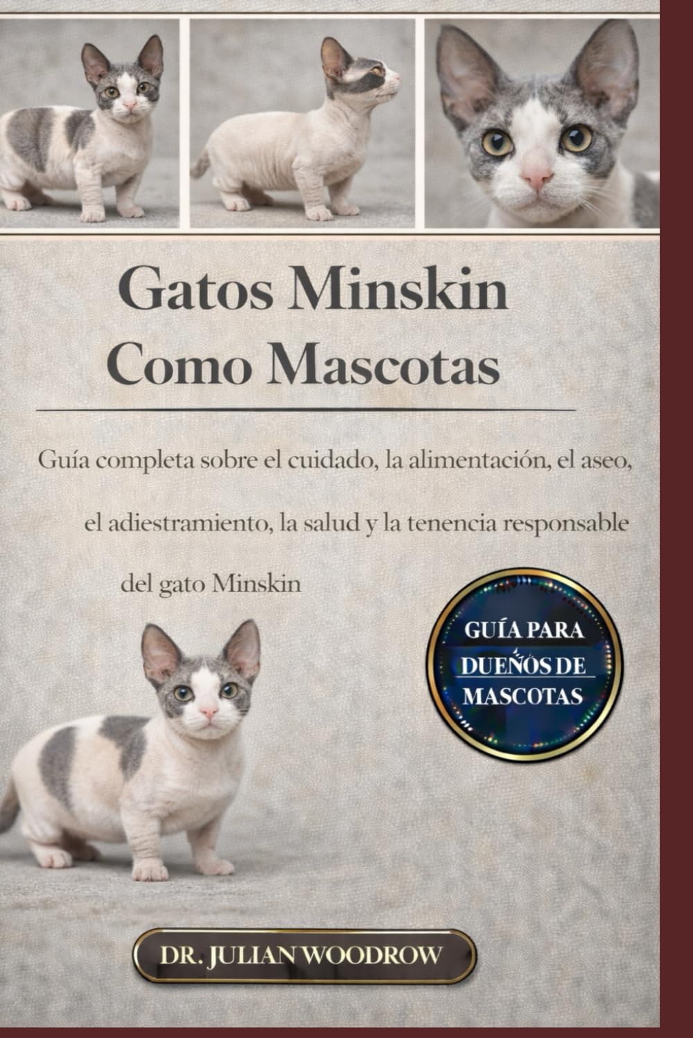 LOS GATOS DE MINSKIN COMPLETOS COMO MASCOTAS: Guía completa sobre el cuidado, la alimentación, el aseo, el adiestramiento, la salud y la tenencia responsable del gato Minskin.