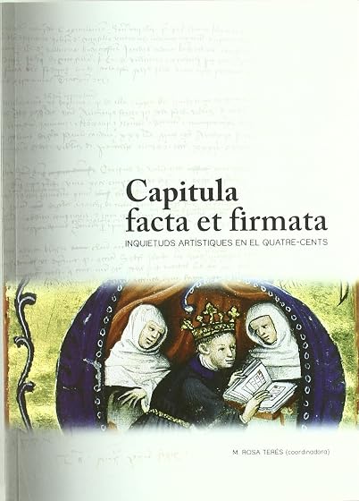 Capitula Facta et Firmata. Inquietuds Artistiques en el Quatre-Cents