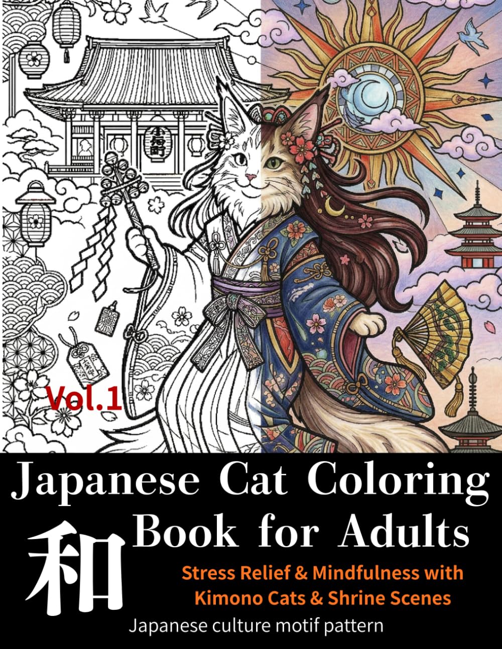 Japanese Cat Coloring Book for Adults Series Vol.1: Stress Relief & Mindfulness with Kimono Cats & Shrine Scenes