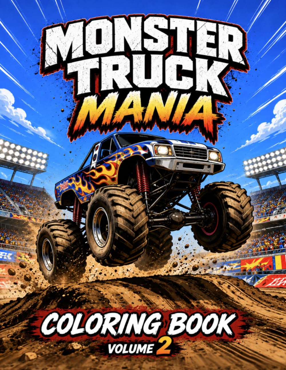Monster Truck Mania Coloring Book Volume 2: 50 Action-Packed Monster Trucks, Massive Tires, Epic Jumps, Mud Racing, and High-Octane Coloring Fun (Super Series Coloring Books)