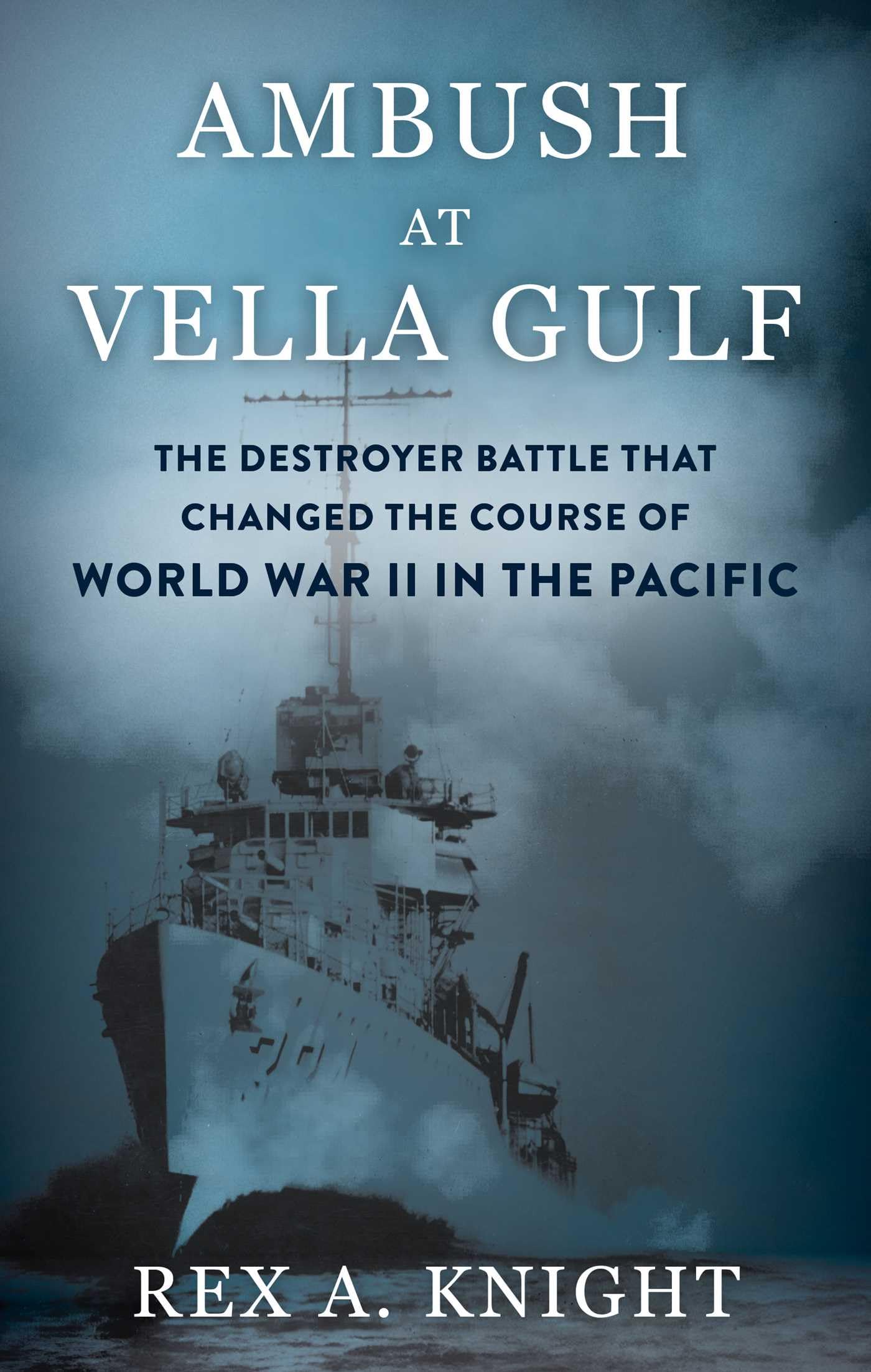 Ambush at Vella Gulf: The Destroyer Battle That Changed the Course of World War II in the Pacific