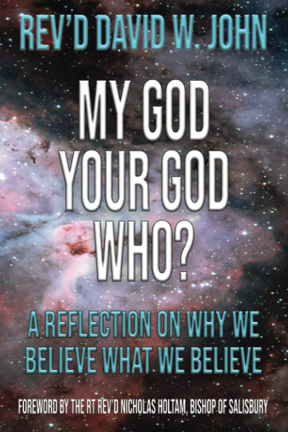 My God, Your God, Who?: A reflection on why we believe what we believe