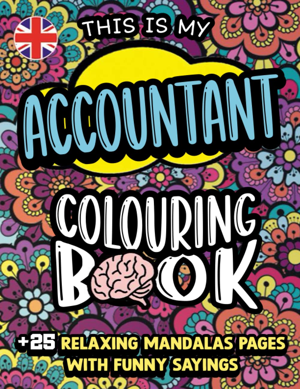 Accountant Colouring Book for adults: Accountant Life Humorous Adult Colouring Book Gift For Accountant Men and Women - Sarcastic Accountant jokes, ... funny quotes with relaxing mandala backgrouds