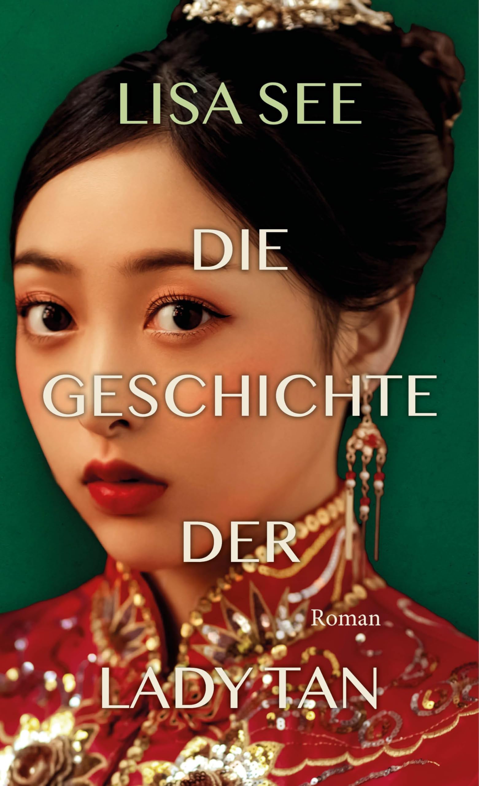 Die Geschichte der Lady Tan: Roman | 'Ein unfassbar kluger historischer Roman. Lässt einen nicht mehr los.' Brigitte
