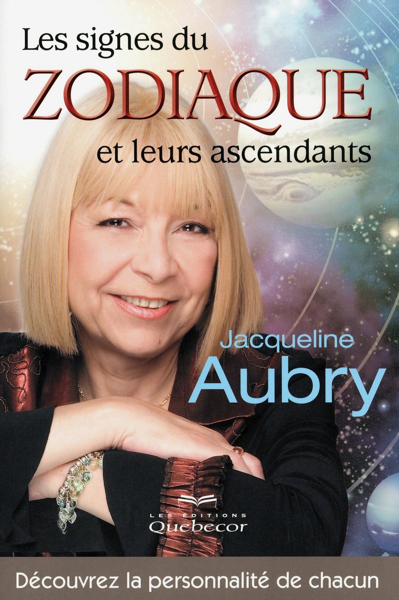 Les signes du zodiaque et leurs ascendants: Découvrez la personnalité de chacun Aubry, Jacqueline
