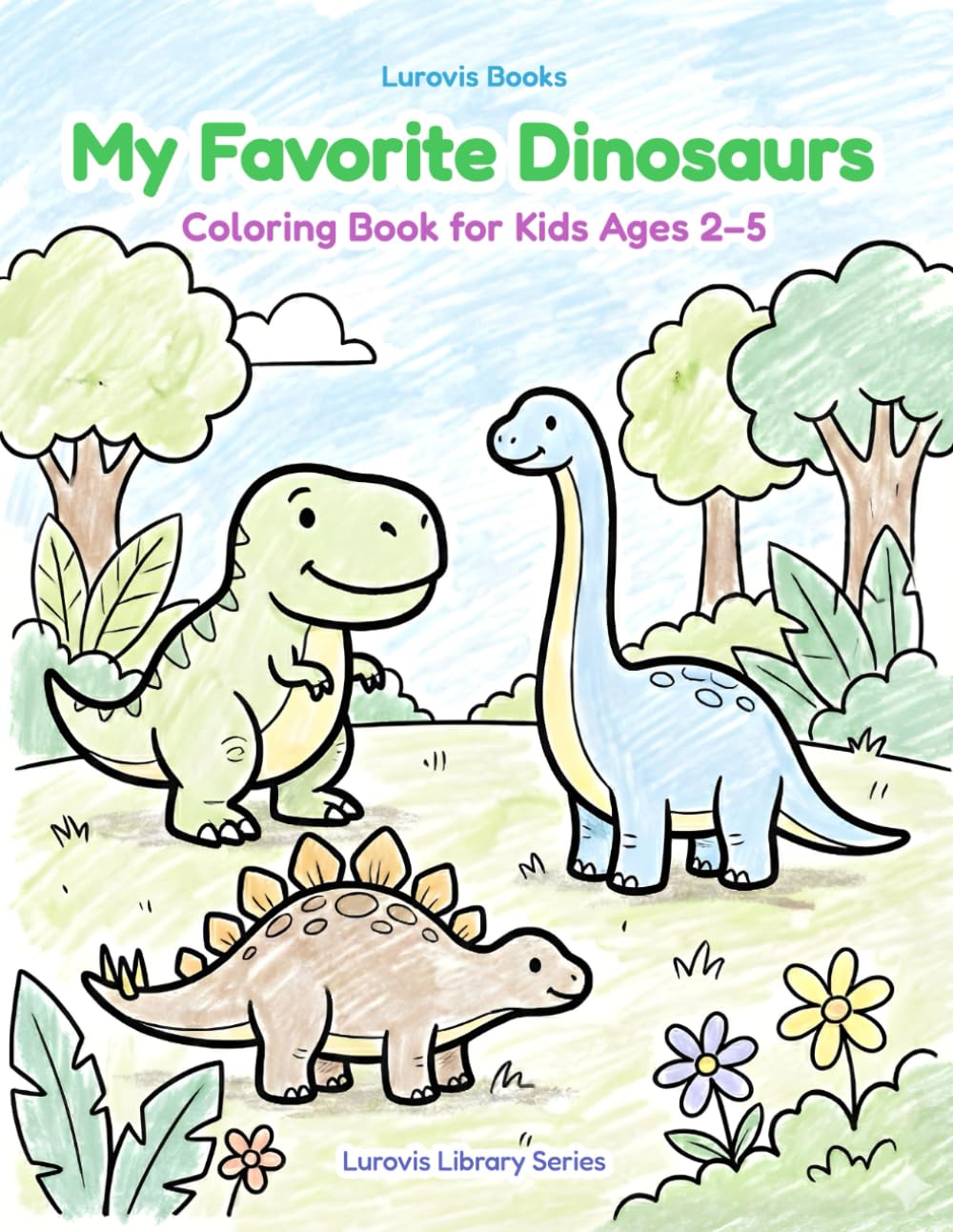 My Favorite Dinosaurs: Coloring Book for Kids Ages 2–5 with 36 Simple Dinosaur Pages (Lurovis Library Series: Dinosaurs)