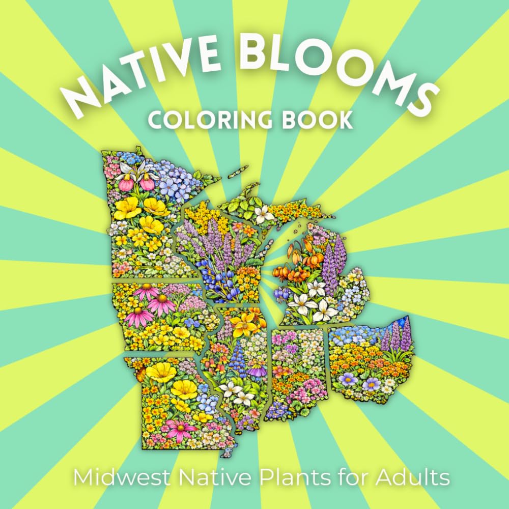 Native Blooms Coloring Book: Midwest Native Plants for Adults: A Detailed Botanical Coloring Book Featuring Midwest Wildflowers, Prairie Plants & Pollinator Garden Favorites