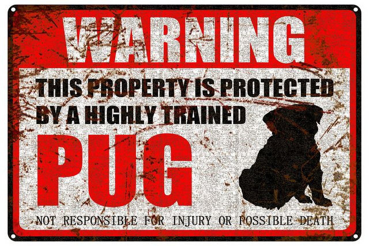 peiyeety Pug Warning Aluminum Metal Sign Pet Gift,This Property is Protected by Highly Trained Sign 12x16 Inches