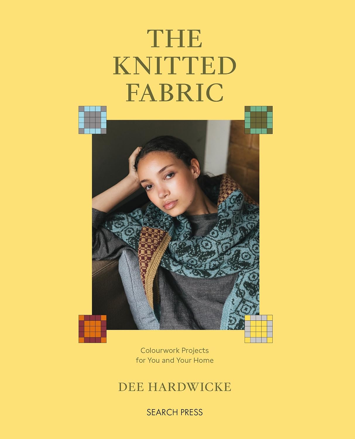 Knitted Fabric, The: Colourwork projects for you and your home