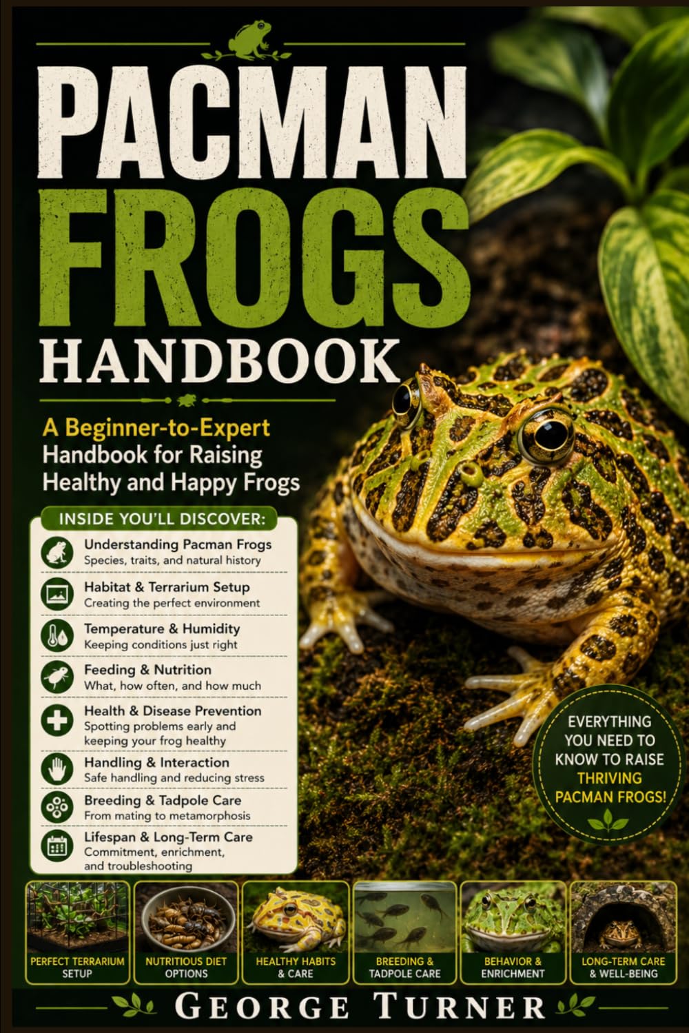 pacman frogs handbook: A Beginner-to-Expert Handbook for Raising Healthy and Happy Frogs