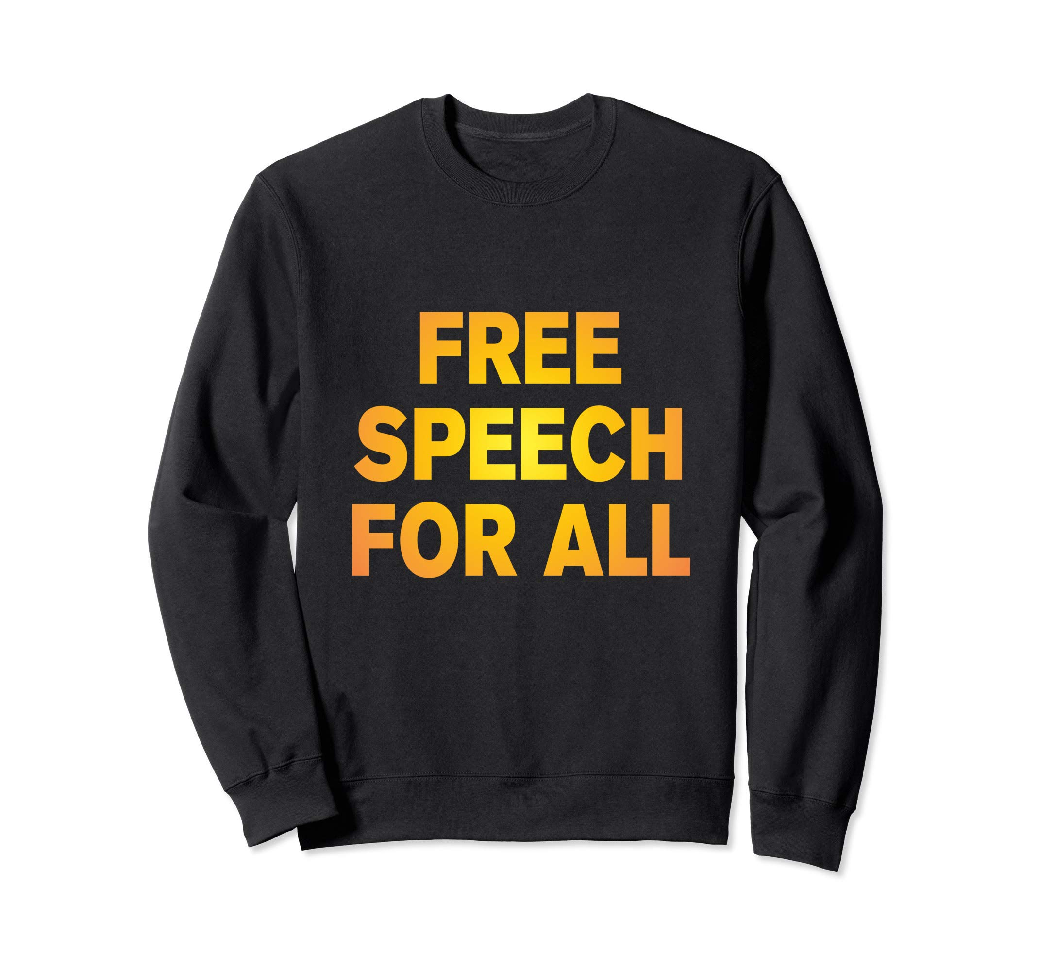 Free speech for all Sweatshirt