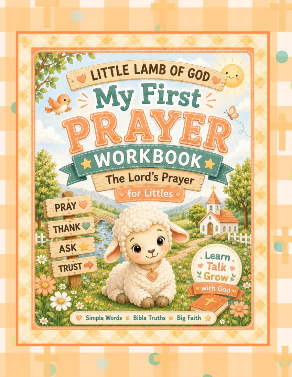 Little Lamb of God: My First Prayer Workbook: The Lord's Prayer for Littles (Little Lamb of God Collection)