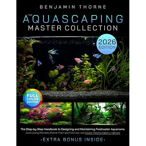 The Aquascaping Master Collection: The Step-by-Step Handbook to Designing and Maintaining Freshwater Aquariums-Avoid Costly Mistakes, Master Plant and Fish Care, and Create Thriving Aquatic Habitats