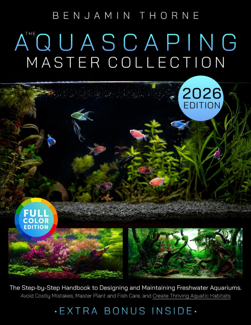 The Aquascaping Master Collection: The Step-by-Step Handbook to Designing and Maintaining Freshwater Aquariums-Avoid Costly Mistakes, Master Plant and Fish Care, and Create Thriving Aquatic Habitats