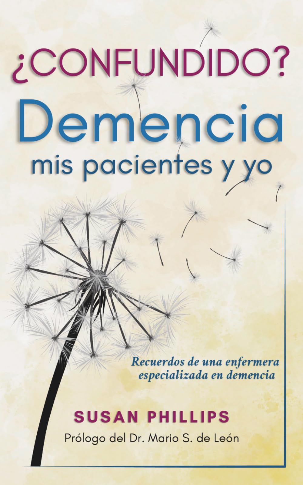 ¿Confundido? Demencia, mis pacientes y yo: Recuerdos de una enfermera especializada en demencia