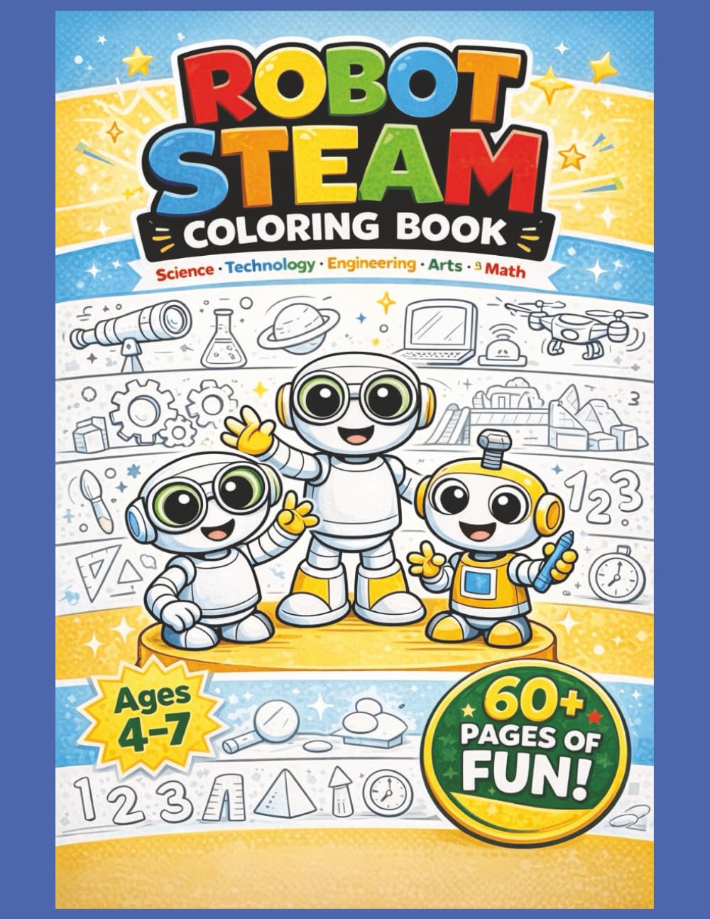 Little STEAM Explorers: Robot STEAM Coloring Book for Kids: Fun Science, Technology, Engineering, Arts & Math Activities for Ages 4–7 | 60+ Big Bold Coloring Pages