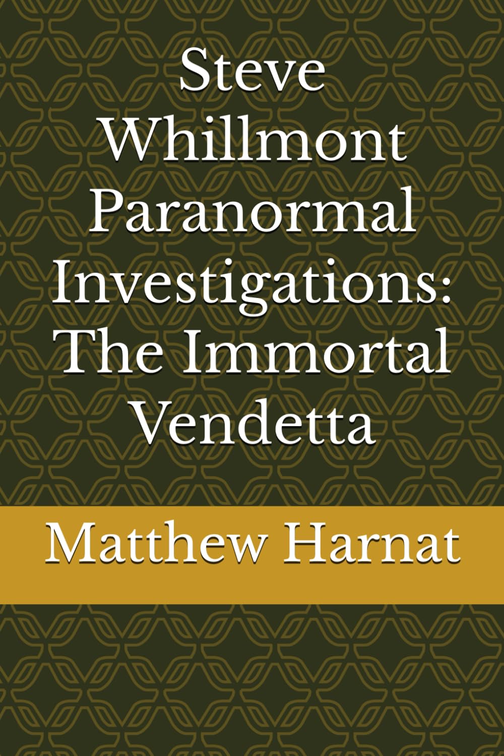 Steve Whillmont Paranormal Investigations: The Immortal Vendetta