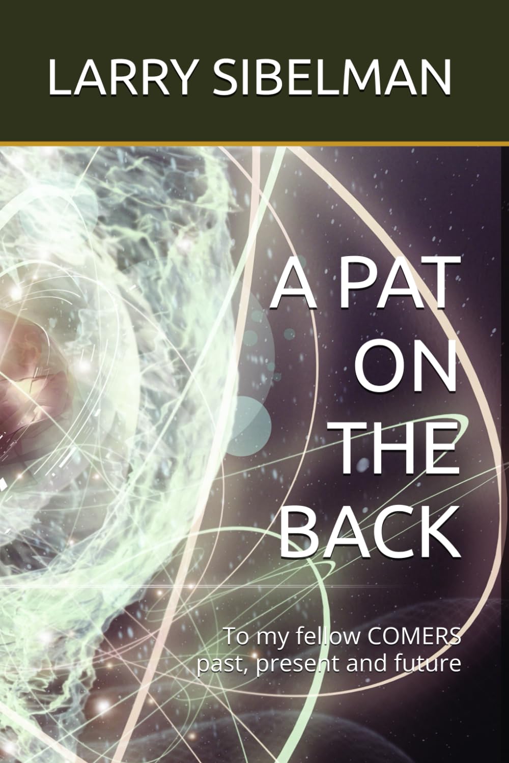 A PAT ON THE BACK: To my fellow COMERS past, present and future