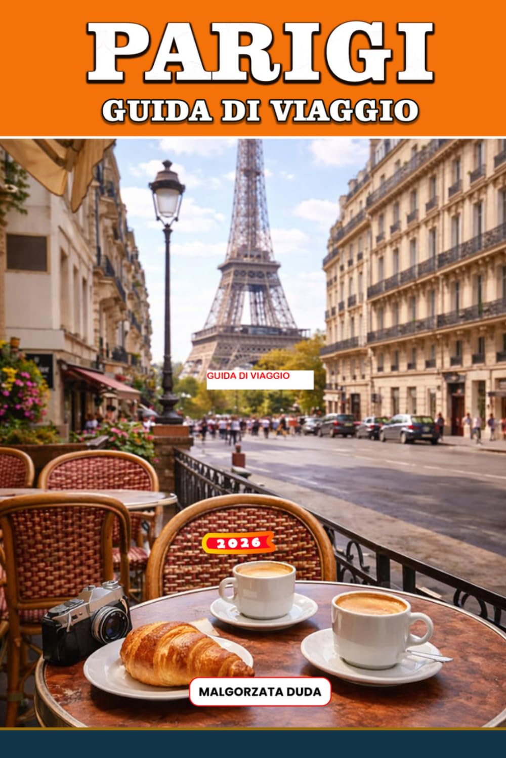 GUIDA DI VIAGGIO PARIGI 2026: Itinerari per insider, quartieri nascosti, monumenti iconici, musei, passeggiate romantiche e consigli di viaggio ... in cerca della vera esperienza parigina