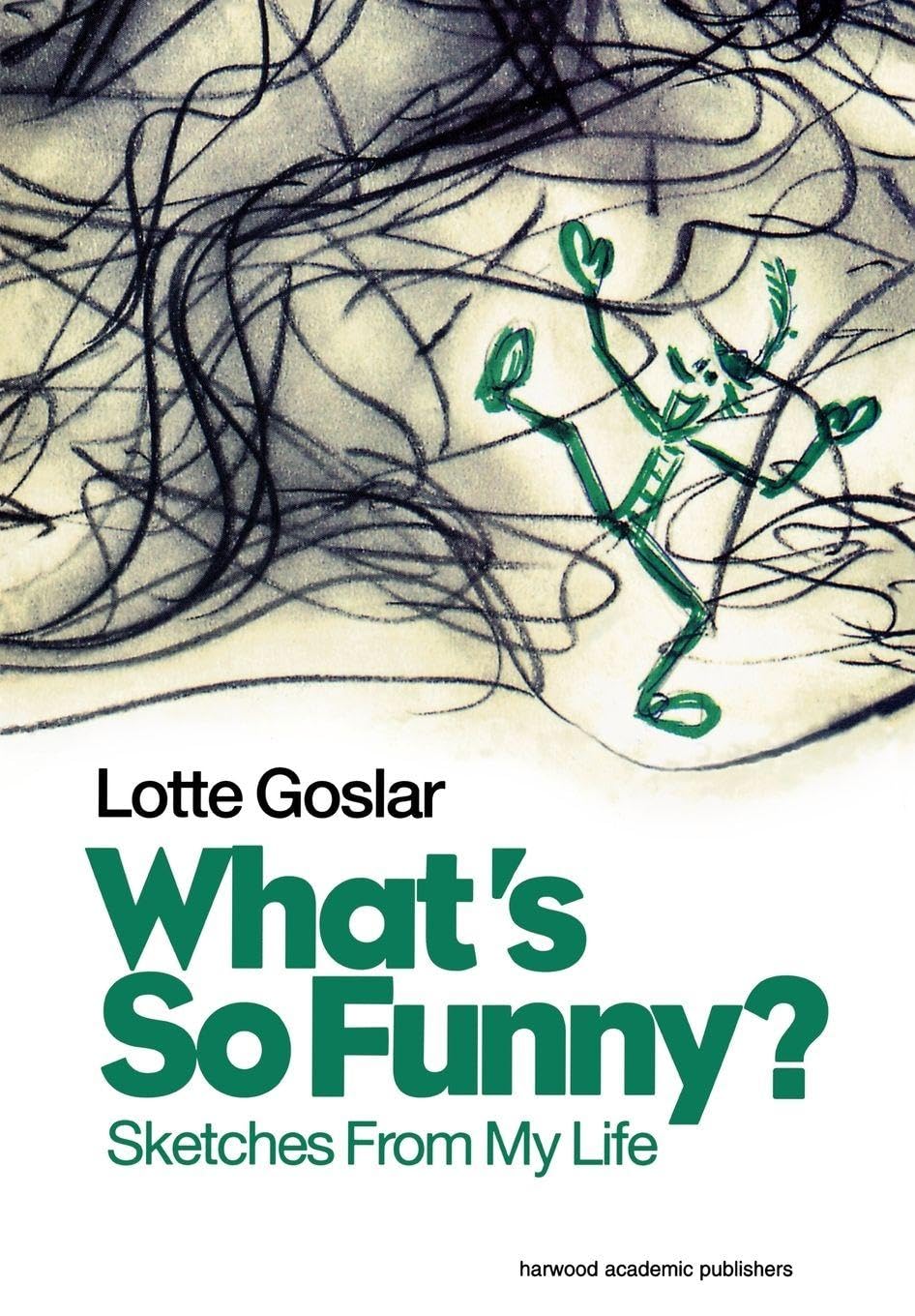 What's So Funny?: Sketches from My Life: 15 (Choreography and Dance Studies Series)