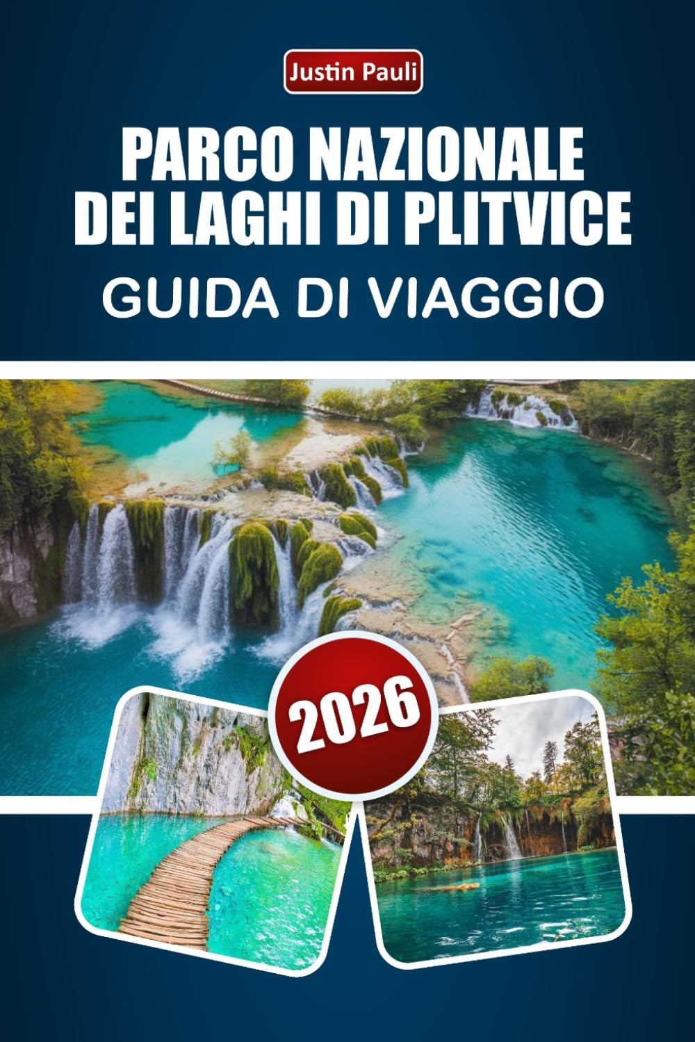 PARCO NAZIONALE DEI LAGHI DI PLITVICE GUIDA DI VIAGGIO 2026: Scopri sentieri sulle cascate, escursioni nella foresta, osservazione della fauna ... la pianificazione del tuo viaggio in Croazia