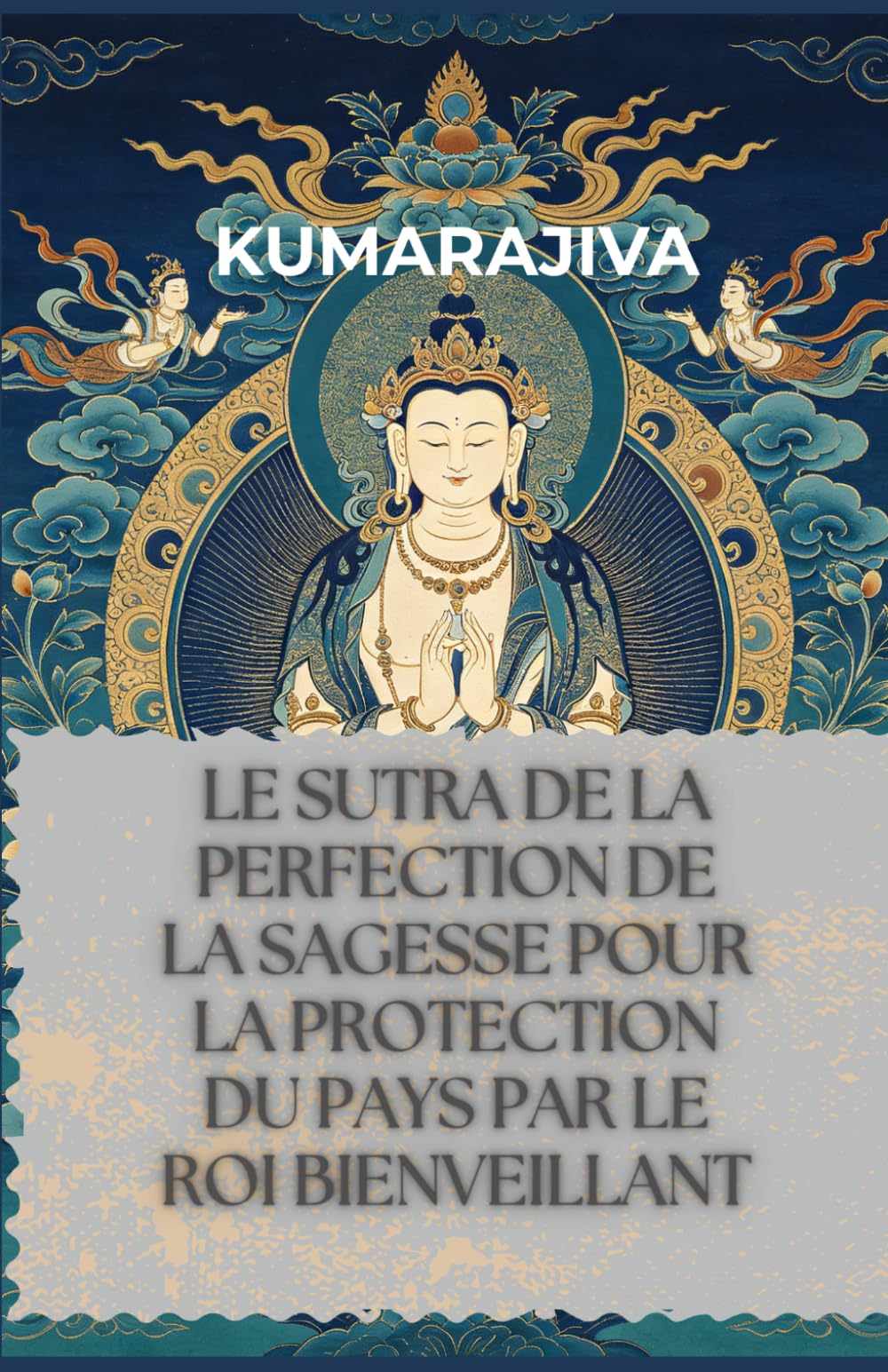 Le Sutra de la Perfection de la Sagesse pour la Protection du Pays par le Roi Bienveillant