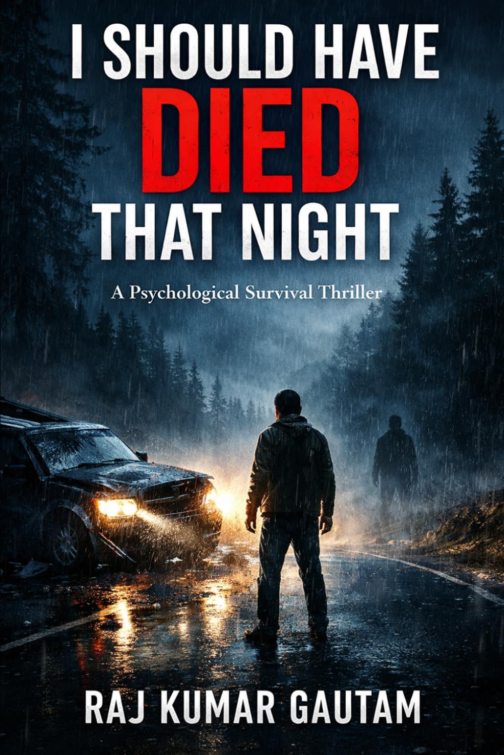 I SHOULD HAVE DIED THAT NIGHT: A Psychological Survival Thriller