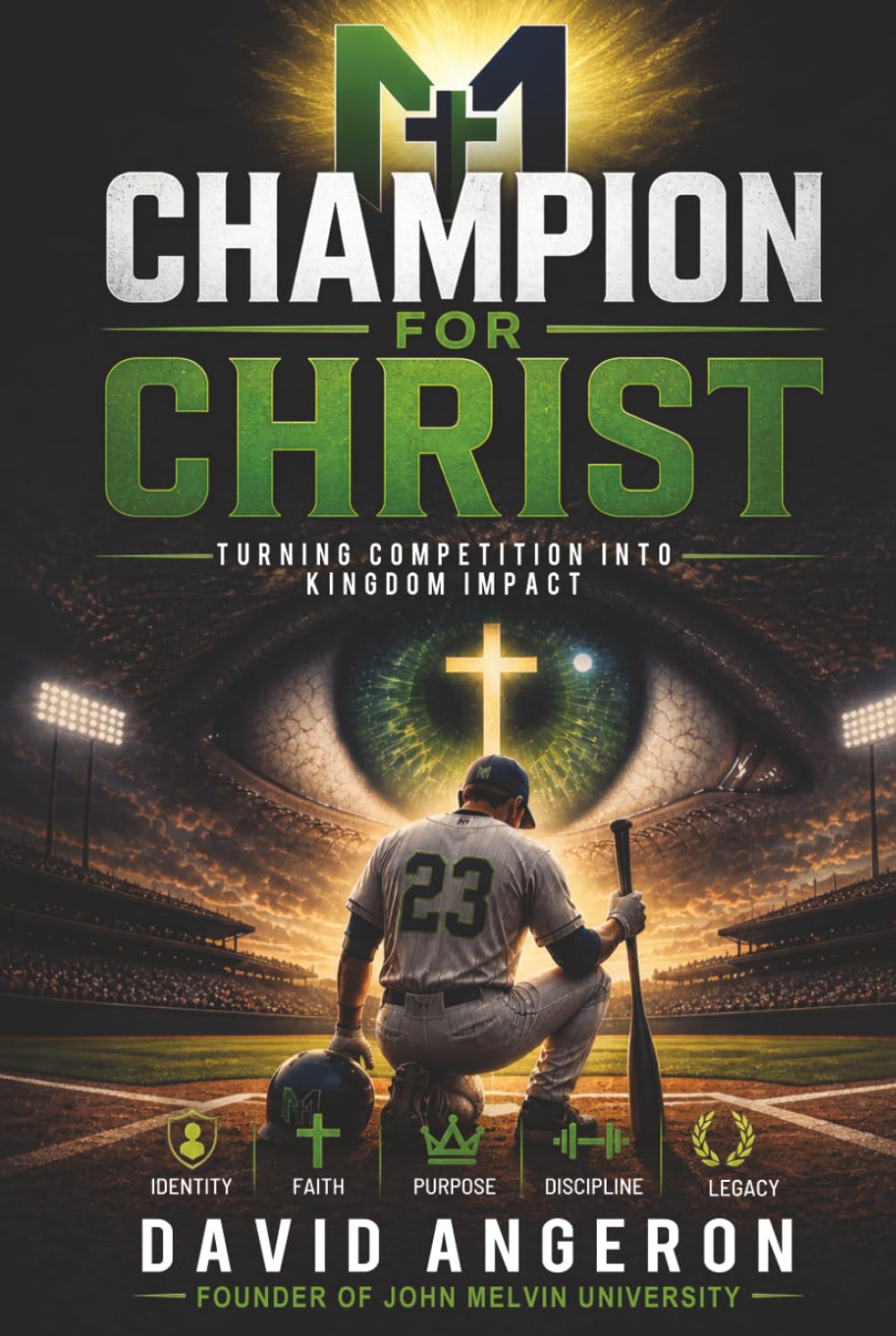 Champion For Christ: Turning Competition Into Kingdom Impact (John Melvin University Leadership Library)