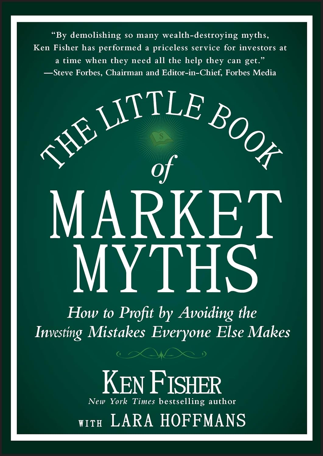 The Little Book of Market Myths: How to Profit by Avoiding the Investing Mistakes Everyone Else Makes (Little Books. Big Profits)