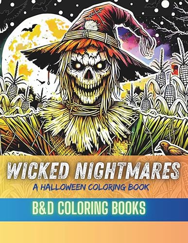 Wicked Nightmares: A Halloween Coloring Book For 13 and Older