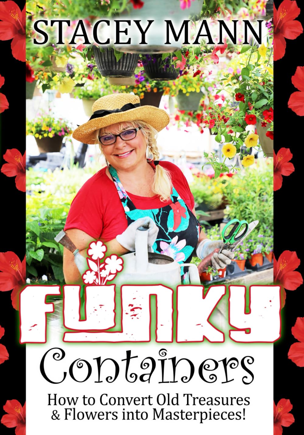 Funky Containers: How to Convert Old Treasures & Flowers into Masterpieces!      Paperback – May 8, 2024