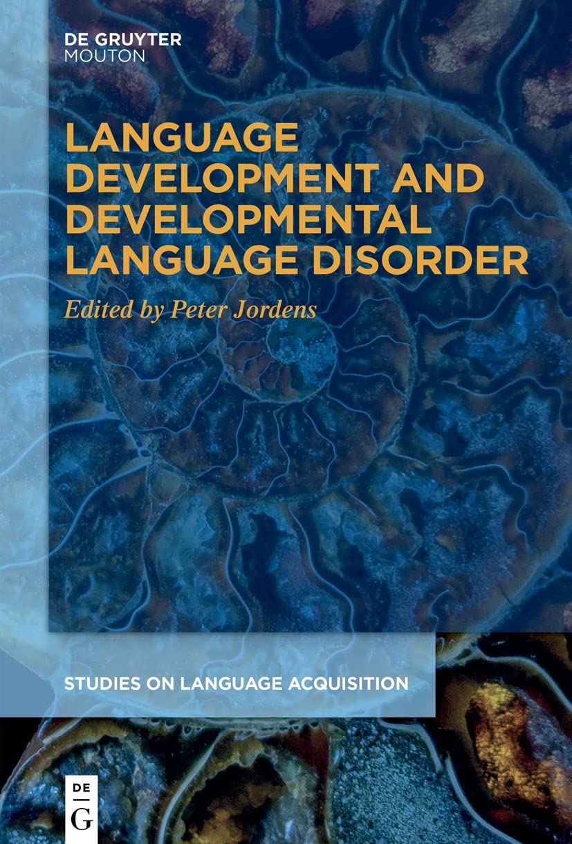 Language Development and Developmental Language Disorder: 62 (Studies on Language Acquisition [SOLA], 62)