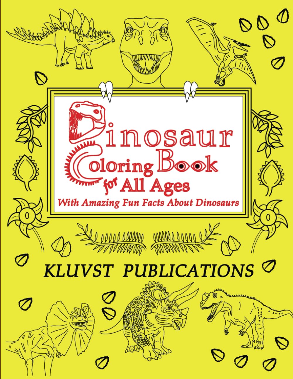 Dinosaur Coloring Book for All Ages: With Amazing Fun Facts About Dinosaurs