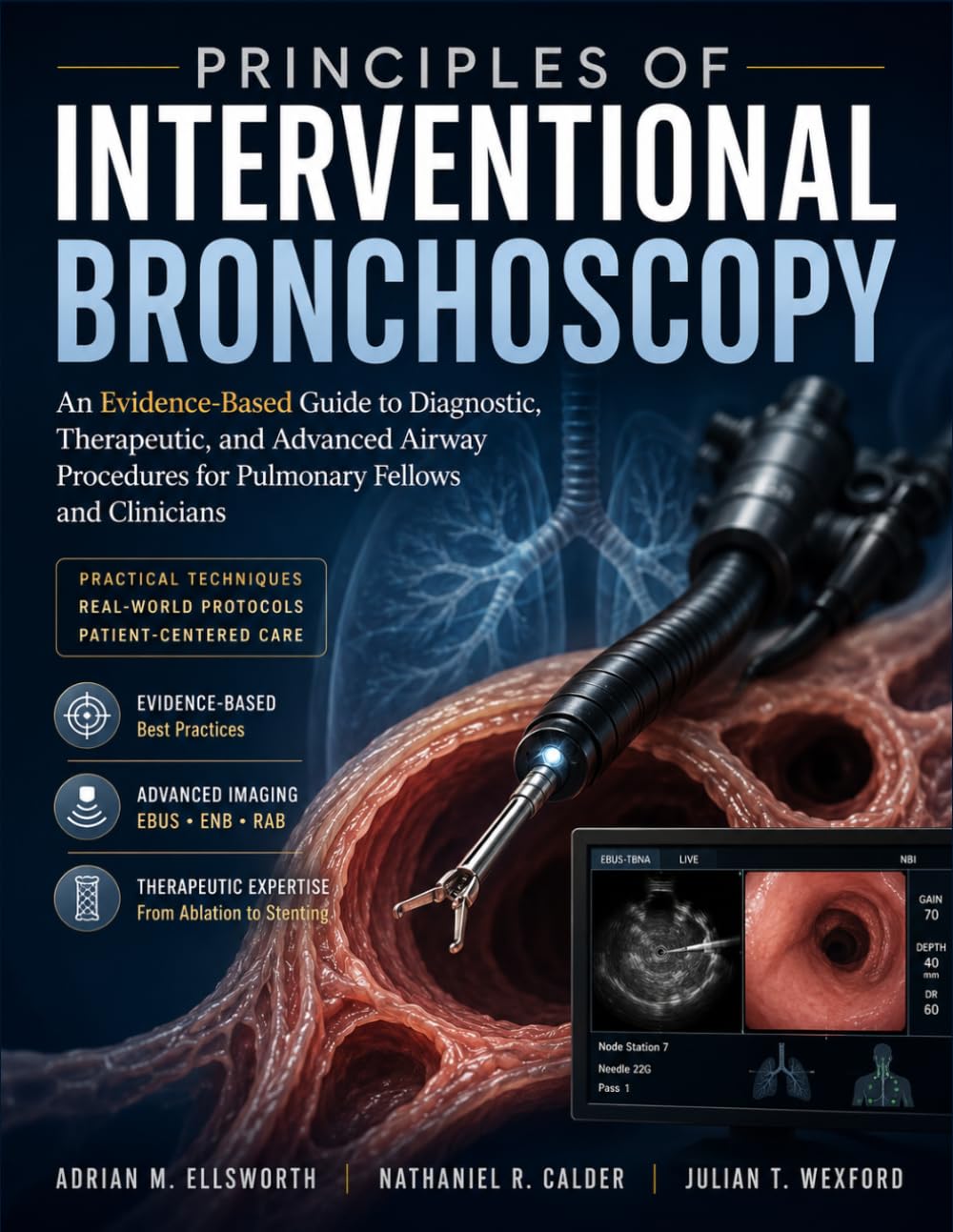 Principles Of Interventional Bronchoscopy: An Evidence-Based Guide to Diagnostic, Therapeutic, and Advanced Airway Procedures for Pulmonary Fellows and Clinicians
