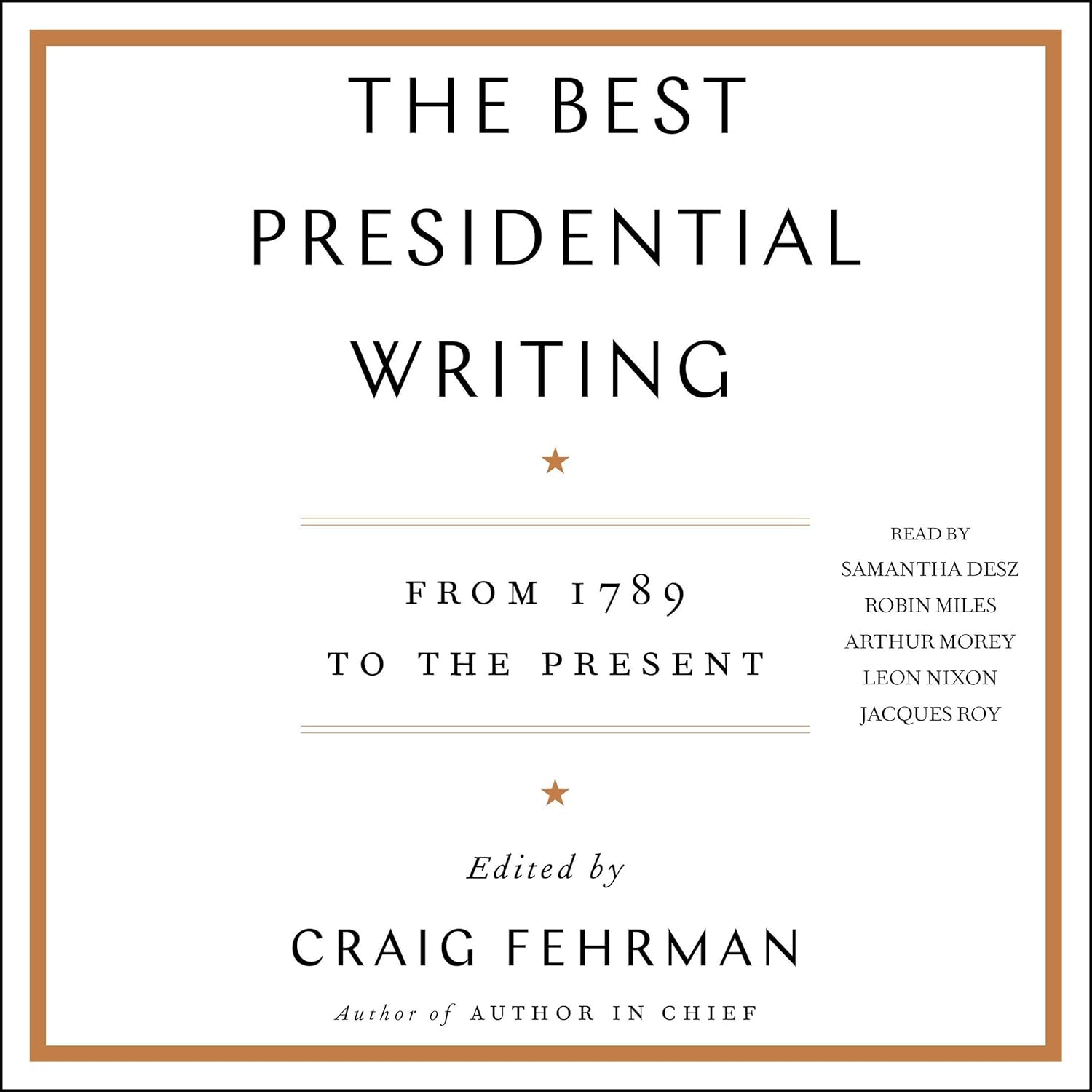 The Best Presidential Writing: 1789 to Present