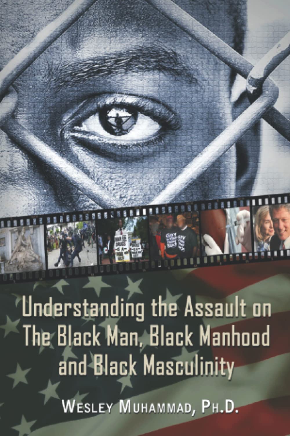 Understanding The Assault on the Black Man, Black Manhood, and Black