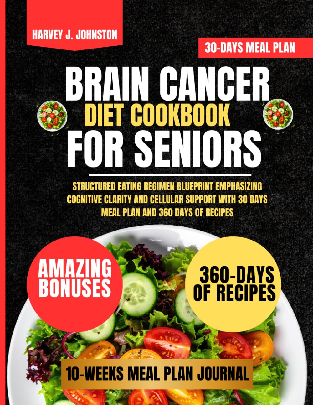 Brain Cancer Diet Cookbook For Seniors: Structured Eating Regimen Blueprint Emphasizing Cognitive Clarity and Cellular Support with 30 days meal plan ... AND GUIDE NUTRITION COOKBOOK TASTY SERIES)